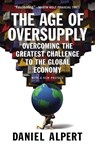The Age of Oversupply - ALPERT,  Daniel - 9781591847014