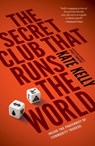 The Secret Club That Runs the World - Kate Kelly - 9781591847137