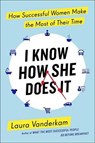I Know How She Does It - VANDERKAM,  Laura - 9781591847328