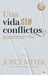Una Vida Sin Conflictos: Cómo Establecer Relaciones Saludables de Por Vida / Conflict Free Living: How to Build Healthy Relationships for Life - Joyce Meyer - 9781591859321