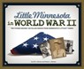 Little Minnesota in World War II - Jill A. Johnson ; Deane L. Johnson - 9781591935537