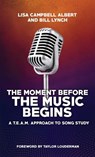Moment Before the Music Begins - Lisa Campbell Albert ; Bill Lynch - 9781592112227