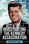 Investigating the Kennedy Assassination: Did Oswald ACT Alone? Volume 1 - Robert Lockwood Mills - 9781592115358