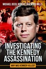 Investigating the Kennedy Assassination: Why Was Kennedy Killed? Volume 2 - Robert Lockwood Mills - 9781592115372