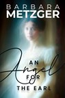 An Angel for the Earl - Barbara Metzger - 9781592116386