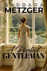 A Perfect Gentleman - Barbara Metzger - 9781592116485