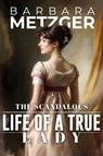 The Scandalous Life of a True Lady - Barbara Metzger - 9781592116539