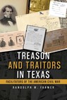 Treason and Traitors in Texas - Randolph Farmer - 9781592116935