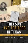 Treason and Traitors in Texas - Randolph Farmer - 9781592116935