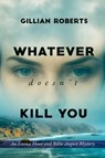 Whatever Doesn't Kill You - Gillian Roberts - 9781592117109