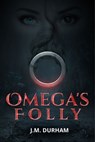 Omega's Folly - J.M. Durham - 9781592117369