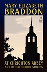 At Chrighton Abbey and Other Horror Stories - Mary Elizabeth Braddon - 9781592240333