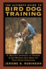 Ultimate Guide to Bird Dog Training - Jerome B. Robinson - 9781592281619