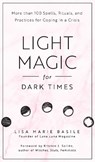 Light Magic for Dark Times - Lisa Marie Basile - 9781592338535