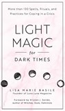 Light Magic for Dark Times - Lisa Marie Basile - 9781592338535