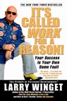 It's Called Work for a Reason! - Larry Winget - 9781592402816