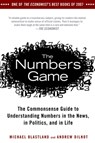 The Numbers Game: The Commonsense Guide to Understanding Numbers in the News, in Politics, and in Life - Michael Blastland - 9781592404858