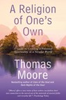 A Religion of One's Own - Thomas (Thomas Moore) Moore - 9781592408849