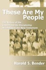 THESE ARE MY PEOPLE - Harold S. Bender - 9781592442607