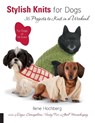 Stylish Knits for Dogs: 30 Projects to Knit in a Weekend - Ilene Hochberg - 9781592532148