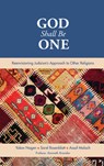 God Shall Be One: Reenvisioning Judaism's Approach to Other Religions - Yakov Nagen - 9781592646913