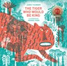 The Tiger Who Would Be King - James Thurber - 9781592701827