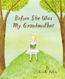 Before She Was My Grandmother - Giselle Potter - 9781592704316