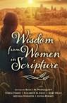 Wisdom from Women in Scripture - Kelly Wahlquist - 9781593257170