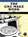 The GNU Make Book - John Graham-Cumming - 9781593276836