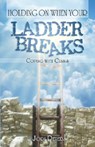 Holding On When Your Ladder Breaks: Coping With Crisis - Jodi Peters - 9781593303914