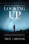 Looking Up - Troy A Brewer - 9781593309107