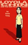 Loyola Chin and the San Peligran Order - Gene Luen Yang - 9781593620059