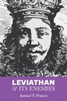 Leviathan and Its Enemies - Samuel T Francis - 9781593680749