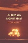 Oh Pure and Radiant Heart - Lydia Millet - 9781593763138