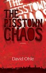 The Pisstown Chaos - David Ohle - 9781593763251