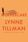 MOTHERCARE - Lynne Tillman - 9781593767181