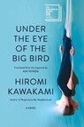 Under the Eye of the Big Bird - Hiromi Kawakami - 9781593768072