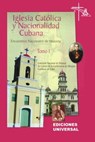 IGLESIA CATÓLICA Y NACIONALIDAD CUBANA Tomo I (Memorias de los cuatro Encuentros Nacionales de Historia convocados por la Comisión Nacional de Pastoral de Cultura de la Conferencia de Obispos Católicos de Cuba, celebrados en la ciudad de Camagüey, Cuba). - Joaquín Estrada Montalván - 9781593880323