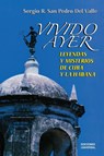 VIVIDO AYER, Leyendas y misterios de Cuba y La Habana - SAN PEDRO,  Sergio - 9781593881290