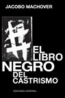 El Libro Negro del Castrismo - Jacobo Machover - 9781593881726
