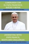 Caminando Con El Papa Francisco. Raices Y Retos / Journeying with Pope Francis. Roots and Challenges. - ROMAGOSA,  Alfredo ; Garcia, Sixto - 9781593883140