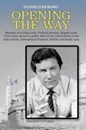 OPENING THE WAY Memoirs of a Cuban exile - Manolo Reboso - 9781593883430