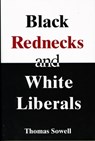 Black Rednecks & White Liberals - Thomas Sowell - 9781594031434