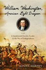 William Washington, American Light Dragoon - Daniel Murphy - 9781594163432