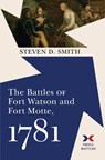 The Battles of Fort Watson and Fort Motte, 1781 - Steven D. Smith - 9781594164248