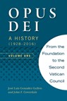 Opus Dei: A History (1928-2016), Volume One - John F Coverdale - 9781594174360