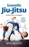 Scientific Jiu-Jitsu - Will Weisser - 9781594390425