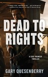 Dead to Rights - Gary Quesenberry - 9781594393655