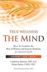True Wellness the Mind - Catherine Kurosu ; Aihan Kuhn - 9781594396649