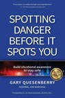 Spotting Danger Before It Spots You - Gary Dean Quesenberry - 9781594397370